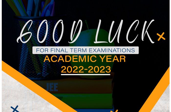 Good Luck For Final Term Examinations Academic Year 2022-2023